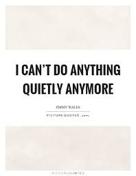 Quietly Quotes | Quietly Sayings | Quietly Picture Quotes via Relatably.com