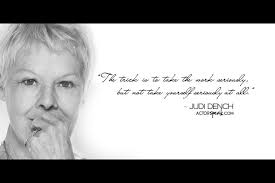 Dame Judi Dench Quote - ActorSpeak.com | A Word From the Trenches ... via Relatably.com