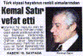 24.05.1991; Türk siyasi hayatının renkli simalarından Kemal Satır vefat etti İstanbul Tıp mezunu olan Dr.Satır,1943te CHP&#39;den milletvekili ... - ML19910524001100106