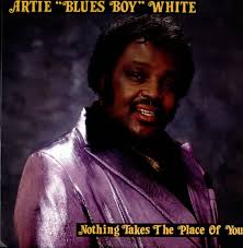 Artie &#39;Blues Boy&#39; White, Nothing Takes The Place Of You, USA, - Artie%2B%27Blues%2BBoy%27%2BWhite%2B-%2BNothing%2BTakes%2BThe%2BPlace%2BOf%2BYou%2B-%2BLP%2BRECORD-535818