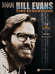 Bill Evans – Time Remembered Piano Series: Artist Transcriptions Softcover Artist: Bill Evans Editor: Pascal Wetzel 19.99 (US) HL 00121885 - 00121885FC