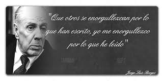 Resultado de imagen para jorge luis borges frases