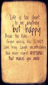 Life is too short to be anything but happy” | Fabulous Quotes via Relatably.com