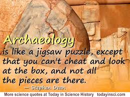 Stephen Dean quote Archaeology is like a jigsaw puzzle - Large ... via Relatably.com