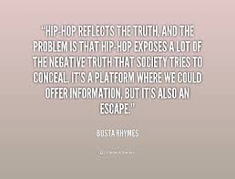 Hip-hop reflects the truth, and the problem is that hip-hop ... via Relatably.com