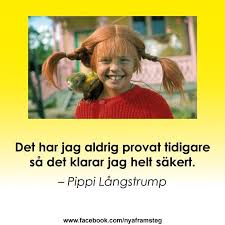 Pippi Långstrump: &quot;Det har jag aldrig provat förut, så det klarar ... via Relatably.com