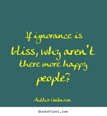 Quotes about success - If ignorance is bliss, why aren&#39;t there ... via Relatably.com