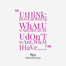 Quotes from Alin Yaung: U tHiNk: I hAvE nOtHiNg WhAt U wAnt ... via Relatably.com