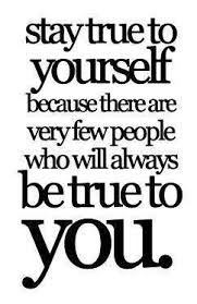 BE TRUE TO YOURSELF Quotes Like Success via Relatably.com