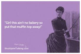 Muffin Tops! | Shut Up I&#39;m Talking via Relatably.com