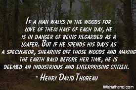 Henry David Thoreau Quote: If a man walks in the woods for love of ... via Relatably.com