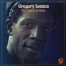 Gregory <b>Anthony Isaacs</b> (* 15.07.51 in Kingston; † 25.10.2010 in London) - gregory-isaacs-all-i-have-is-love-cover-trojan