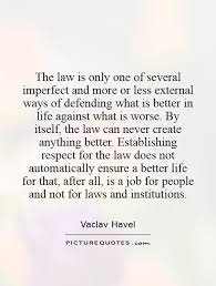 The law is only one of several imperfect and more or less ... via Relatably.com