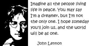 Famous quotes reflections aphorisms - Quotes About Life - Imagine all the people living life in peace You may say I m a dreamer - quotespedia.info - john_lennon_life_898
