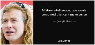 Dave Mustaine quote: Military intelligence, two words combined ... via Relatably.com