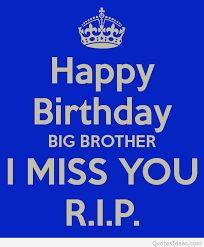 happy-birthday-big-brother-i-miss-you-rip.png via Relatably.com