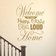 Welcome to Our Crazy Home Wall Quote Decal from Cozy Wall Art via Relatably.com