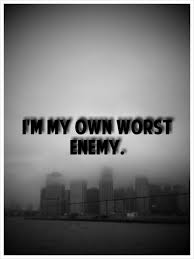 Im My Worst Enemy Quotes. QuotesGram via Relatably.com