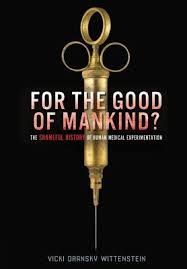 For the Good of Mankind?: The Shameful History of Human Medical ... via Relatably.com