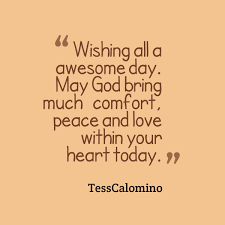 Quotes from Tess Calomino: Wishing all a awesome day. May God ... via Relatably.com