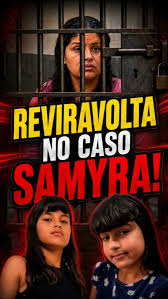 Reviravolta no caso Samyra, e a mãe dela acaba de ser presa ...