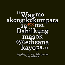 Quotes from Chloe Mell Tarnate: Wag mo akong ikukumpara sa EX mo ... via Relatably.com