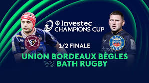 1/2 finale : Union Bordeaux Bègles vs Bath Rugby en replay - Investec Champions Cup