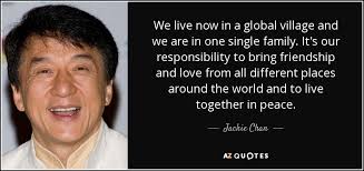 Jackie Chan quote: We live now in a global village and we are... via Relatably.com