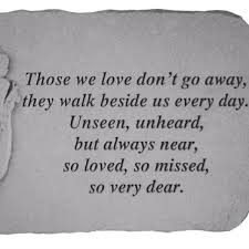 Those we love don&#39;t go away, they walk beside us every day. Unseen ... via Relatably.com