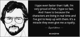 Rupert Holmes quote: I type even faster than I talk. I&#39;m very proud... via Relatably.com