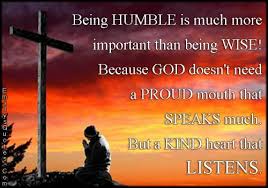 Being HUMBLE is much more important than being WISE! Because GOD ... via Relatably.com