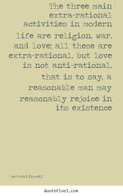 Love quote - The three main extra-rational activities in modern ... via Relatably.com