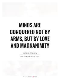 minds-are-conquered-not-by-arms-but-by-love-and-magnanimity-quote-1.jpg via Relatably.com