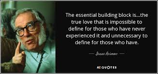 Isaac Asimov quote: The essential building block is...the true ... via Relatably.com