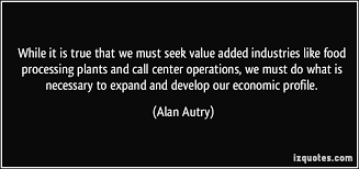 While it is true that we must seek value added industries like ... via Relatably.com