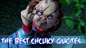 The Best Chucky Quotes - All Chucky Movies via Relatably.com