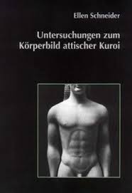 Ellen Schneider – Untersuchungen zum Körperbild attischer Kuroi