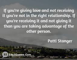 If youre giving love and not receiving it youre not in the right ... via Relatably.com