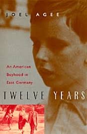 Book Essay on: Joel Agee, Twelve Years: An American Boyhood in East Germany : (Chicago: University of Chicago, 1981, 2000), 324 pages. UCSB: PS3551.G38 T9 - Agee_cover