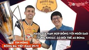 Tin nóng BĐVN 29/11: HAGL gia hạn hợp đồng với ngôi sao từng khoác áo đội trẻ AS Roma