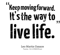 keep-moving-forward-its-the-way-to-live-life-life-quote.png via Relatably.com