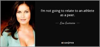 25 QUOTES BY LISA GUERRERO [PAGE - 2] | A-Z Quotes via Relatably.com