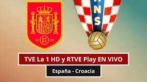 ▷ TVE La 1 HD y RTVE Play EN VIVO — canal que televisa España - Croacia EN DIRECTO por TV abierta y Fútbol Online