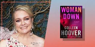 Colleen Hoover Announces "Woman Down": Her Darkest Thriller Yet