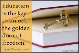 Education is the key to unlock the golden door of freedom ... via Relatably.com