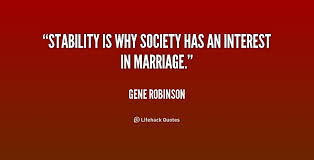 Stability is why society has an interest in marriage. - Gene ... via Relatably.com