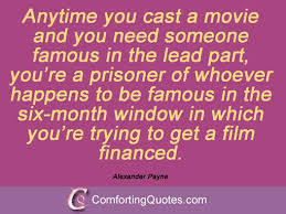 14 Famous Alexander Payne Quotes | ComfortingQuotes.com via Relatably.com