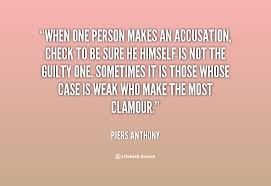 When one person makes an accusation, check to be sure he himself ... via Relatably.com