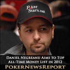 ... tables in 2012 and his most desirable are to cash at least $1 million in tournament winnings and to regain the top spot on poker&#39;s All-Time Money List. - daniel-negreanu
