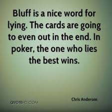 Image result for bluff quotes